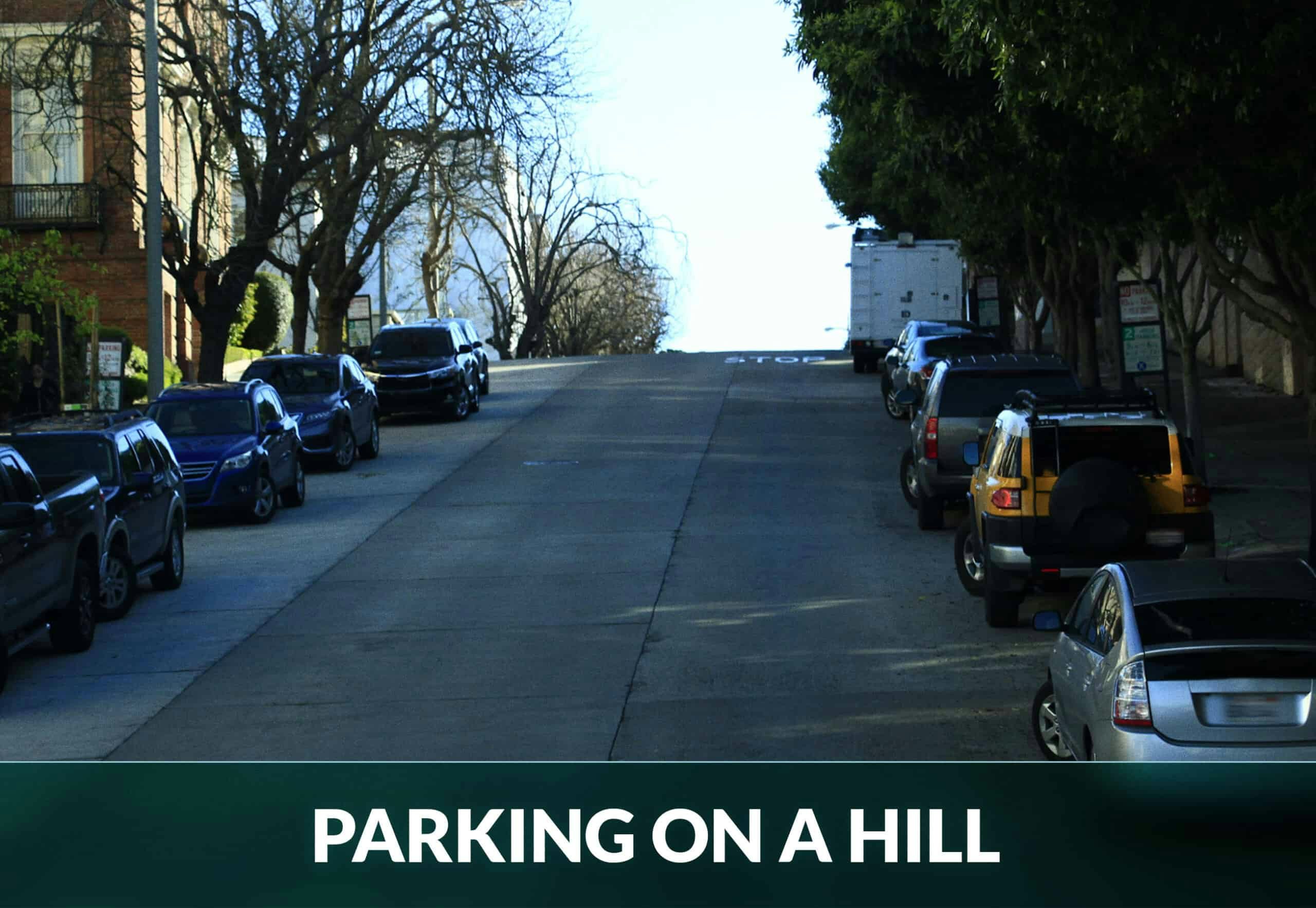 PARKING ON A HILL. UPHILL AND DOWNHILL