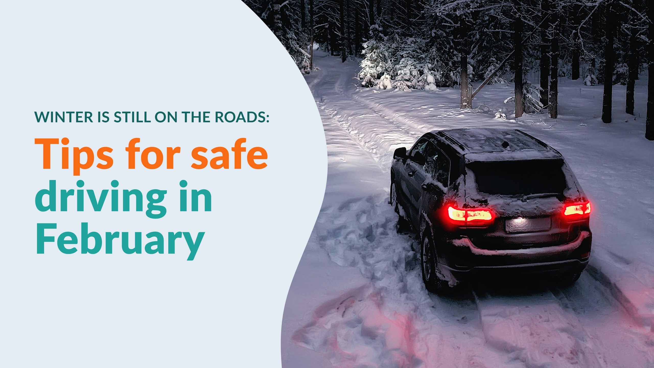 Winter is still on the roads: Tips for safe driving in February