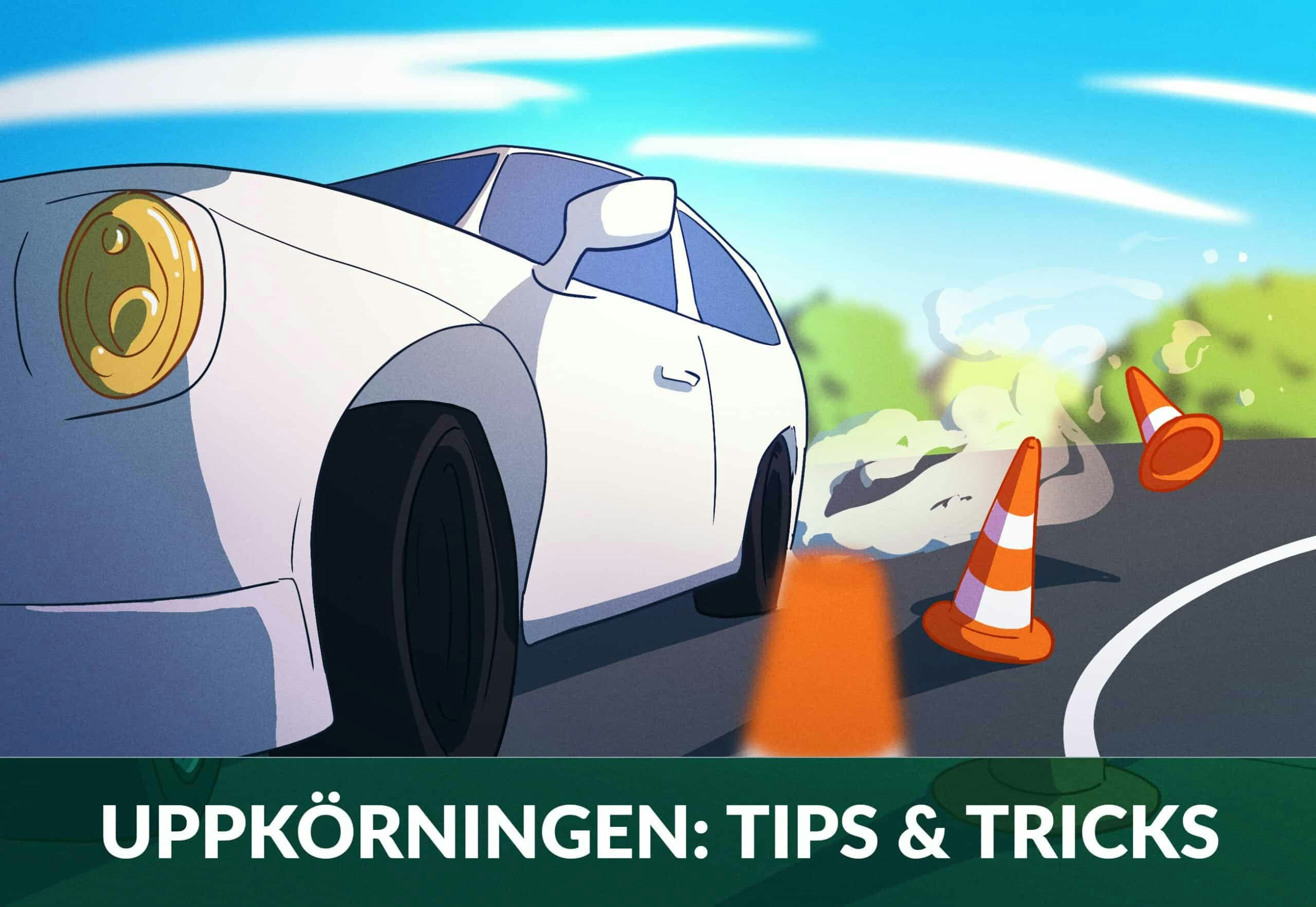 uppkörningen tips och tricks